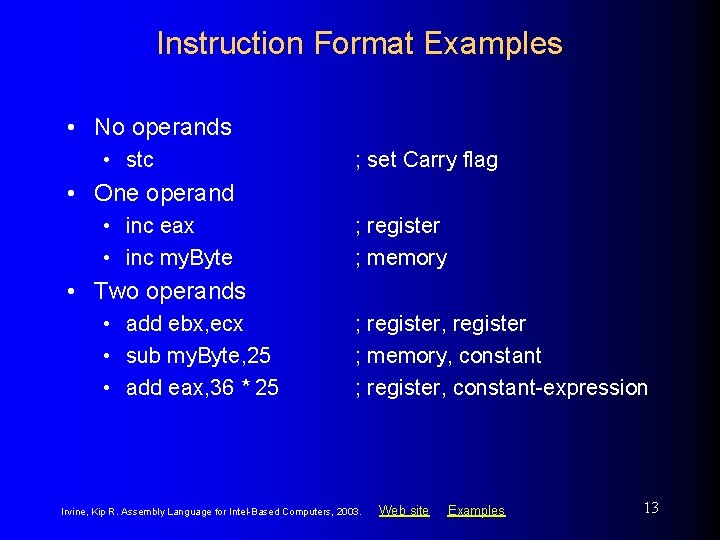 Instruction Format Examples • No operands • stc ; set Carry flag • One