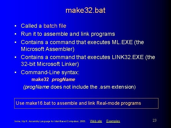 make 32. bat • Called a batch file • Run it to assemble and