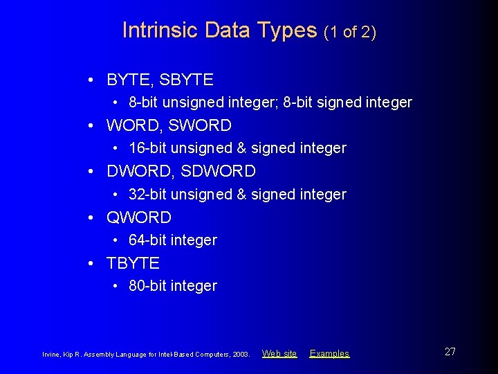 Intrinsic Data Types (1 of 2) • BYTE, SBYTE • 8 -bit unsigned integer;