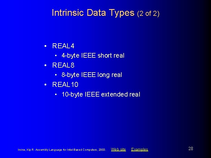 Intrinsic Data Types (2 of 2) • REAL 4 • 4 -byte IEEE short Intrinsic Data Types (2 of 2) • REAL 4 • 4 -byte IEEE short