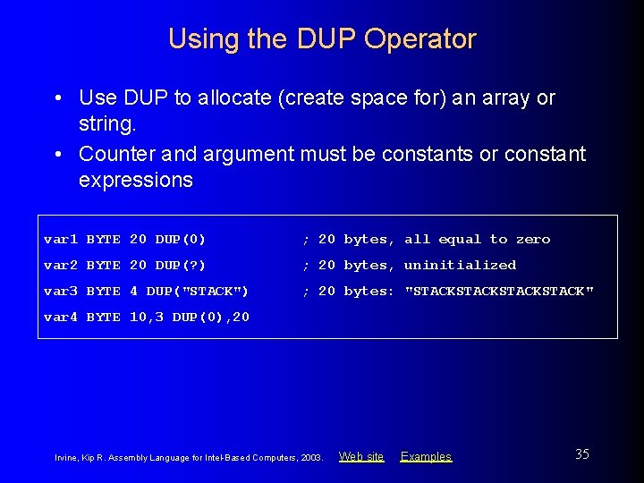Using the DUP Operator • Use DUP to allocate (create space for) an array Using the DUP Operator • Use DUP to allocate (create space for) an array