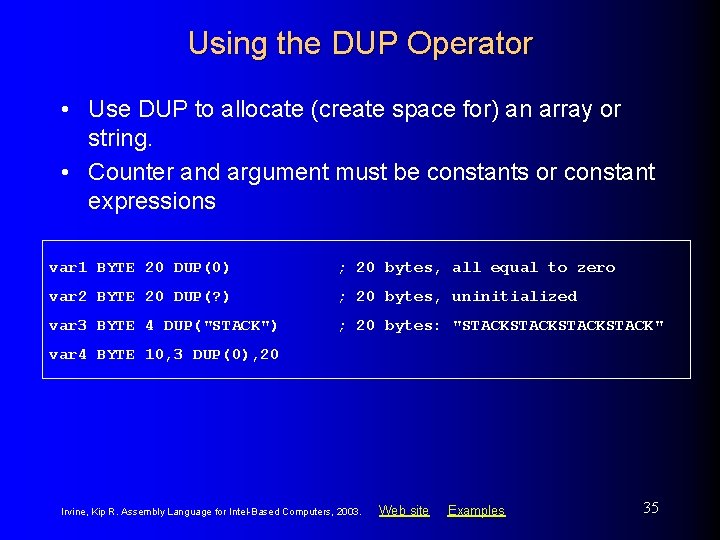 Using the DUP Operator • Use DUP to allocate (create space for) an array