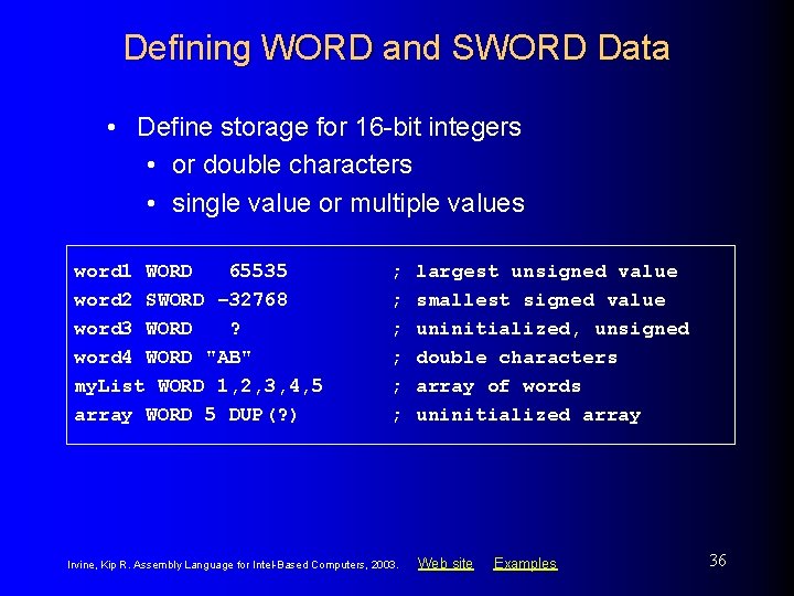 Defining WORD and SWORD Data • Define storage for 16 -bit integers • or Defining WORD and SWORD Data • Define storage for 16 -bit integers • or