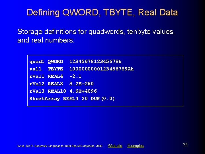 Defining QWORD, TBYTE, Real Data Storage definitions for quadwords, tenbyte values, and real numbers: Defining QWORD, TBYTE, Real Data Storage definitions for quadwords, tenbyte values, and real numbers: