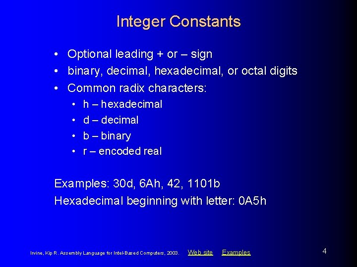 Integer Constants • Optional leading + or – sign • binary, decimal, hexadecimal, or