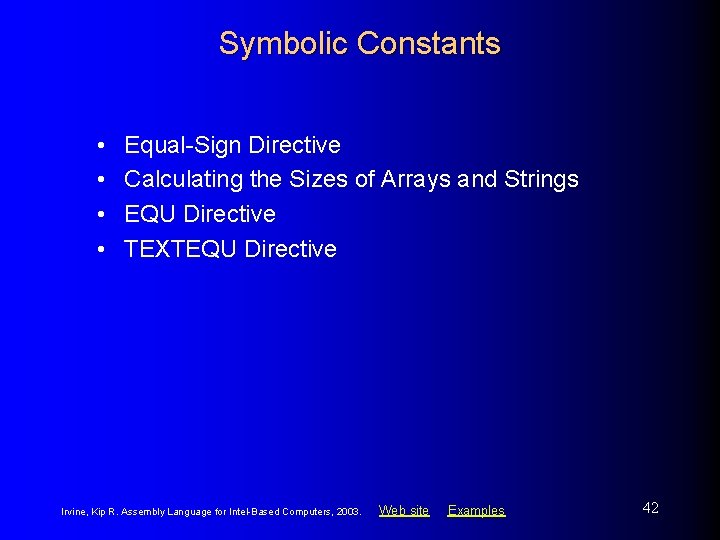 Symbolic Constants • • Equal-Sign Directive Calculating the Sizes of Arrays and Strings EQU Symbolic Constants • • Equal-Sign Directive Calculating the Sizes of Arrays and Strings EQU