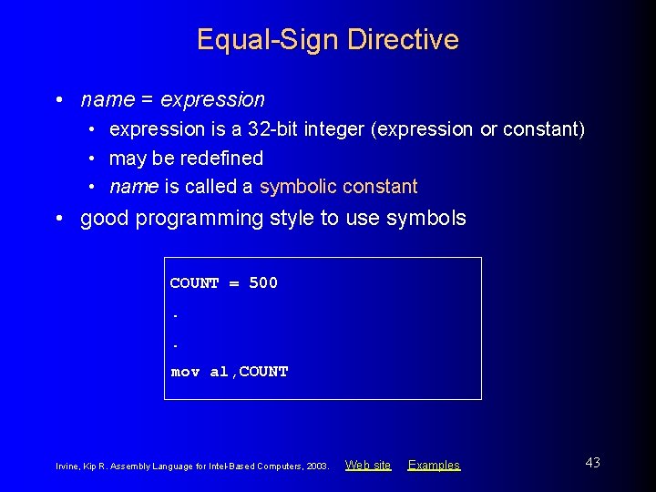 Equal-Sign Directive • name = expression • expression is a 32 -bit integer (expression