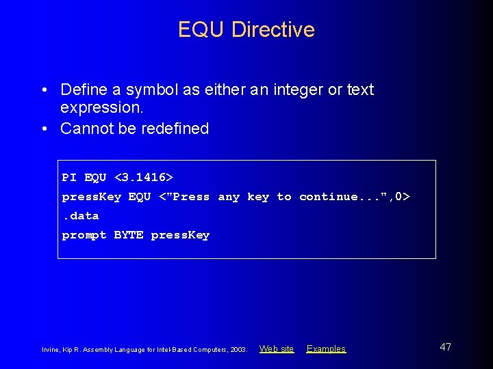 EQU Directive • Define a symbol as either an integer or text expression. •