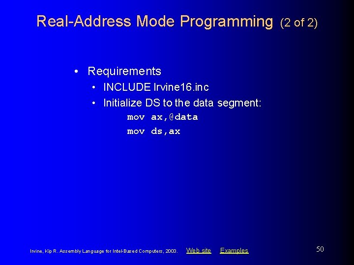 Real-Address Mode Programming (2 of 2) • Requirements • INCLUDE Irvine 16. inc •