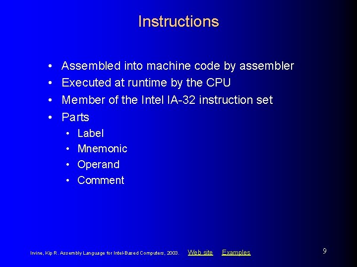 Instructions • • Assembled into machine code by assembler Executed at runtime by the Instructions • • Assembled into machine code by assembler Executed at runtime by the