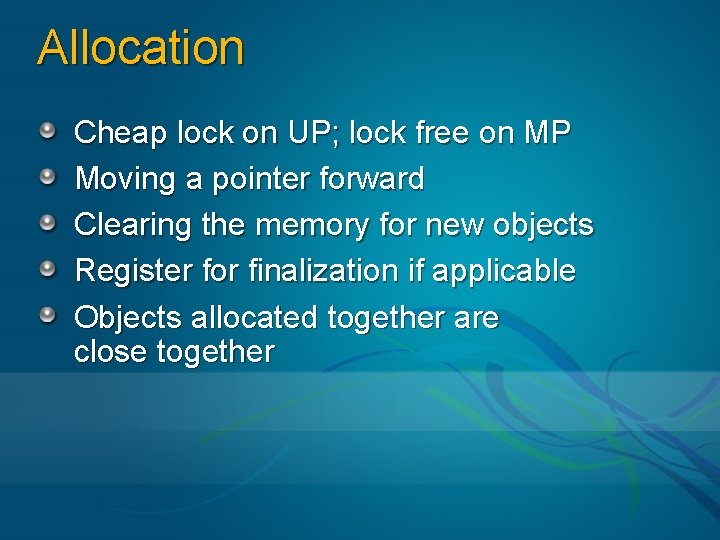 Allocation Cheap lock on UP; lock free on MP Moving a pointer forward Clearing