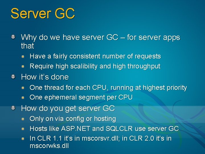 Server GC Why do we have server GC – for server apps that Have