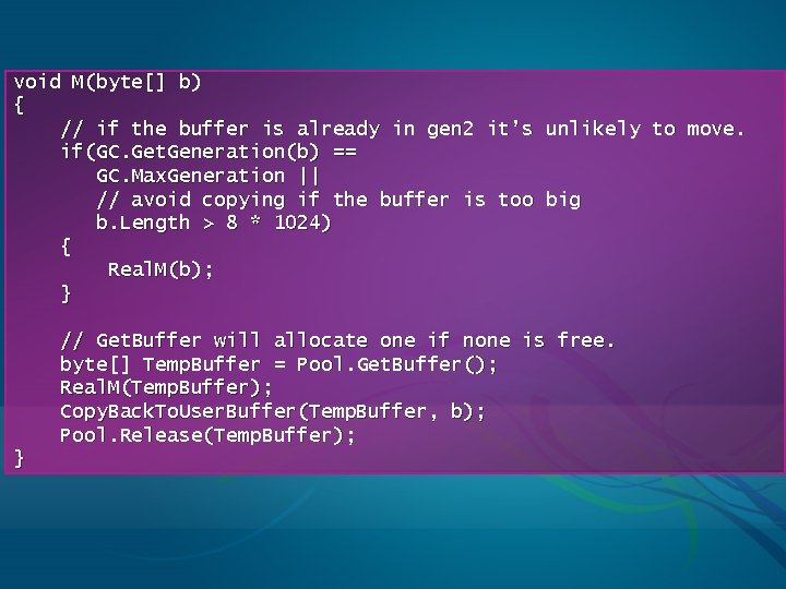 void M(byte[] b) { // if the buffer is already in gen 2 it’s