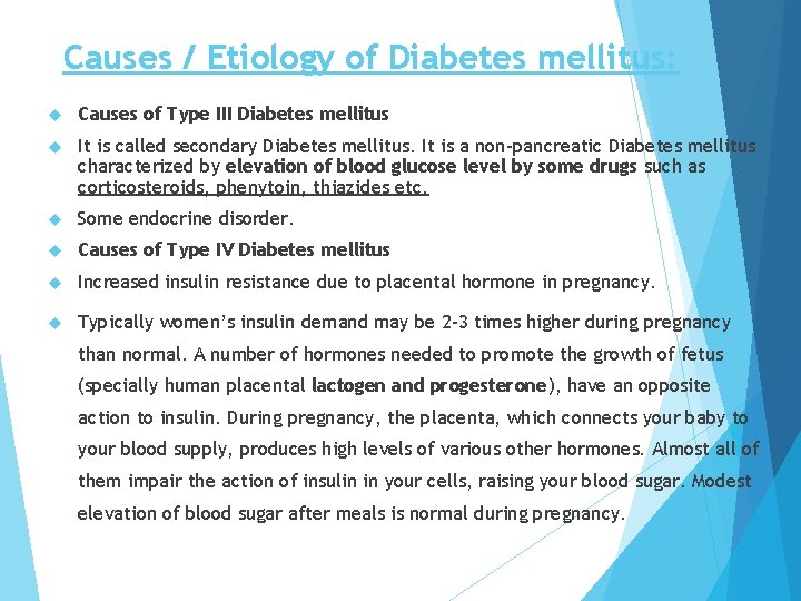 Causes / Etiology of Diabetes mellitus: Causes of Type III Diabetes mellitus It is