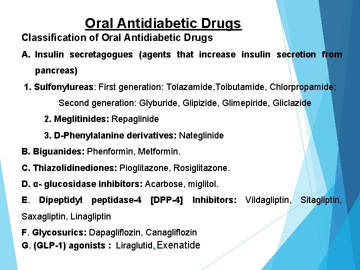 Oral Antidiabetic Drugs Classification of Oral Antidiabetic Drugs A. Insulin secretagogues (agents that increase