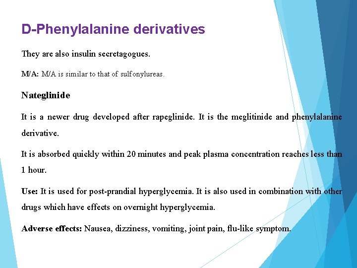 D-Phenylalanine derivatives They are also insulin secretagogues. M/A: M/A is similar to that of