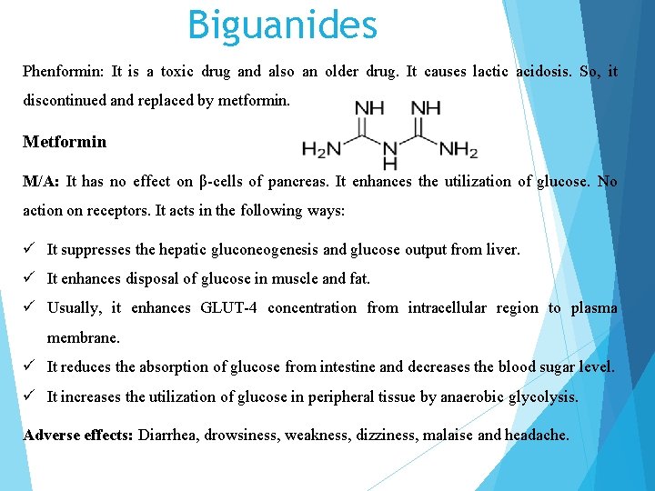 Biguanides Phenformin: It is a toxic drug and also an older drug. It causes