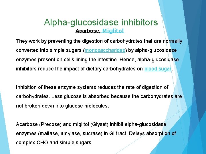  Alpha-glucosidase inhibitors Acarbose, Miglitol They work by preventing the digestion of carbohydrates that
