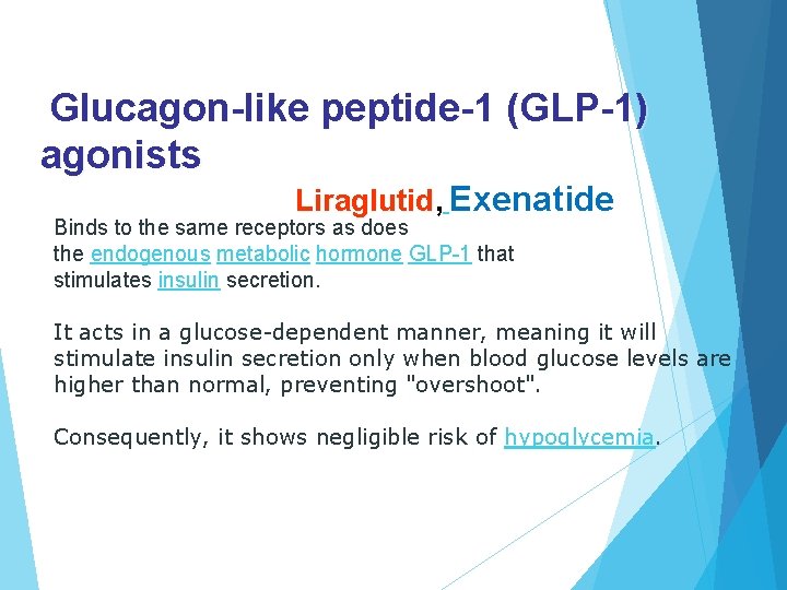 Glucagon-like peptide-1 (GLP-1) agonists Liraglutid, Liraglutid Exenatide Binds to the same receptors as does
