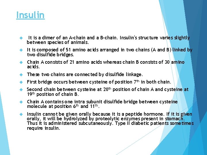 Insulin It is a dimer of an A-chain and a B-chain. Insulin's structure varies