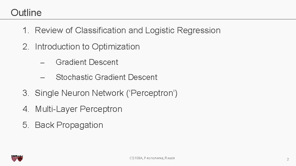 Outline 1. Review of Classification and Logistic Regression 2. Introduction to Optimization – Gradient