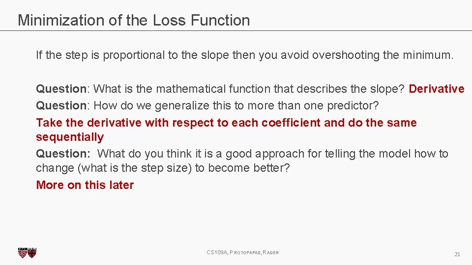 Minimization of the Loss Function If the step is proportional to the slope then
