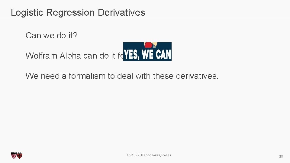 Logistic Regression Derivatives Can we do it? Wolfram Alpha can do it for us!