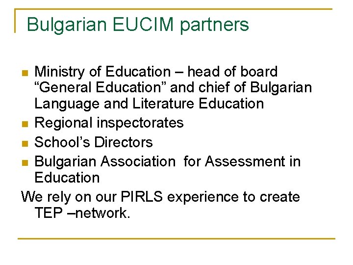 Bulgarian EUCIM partners Ministry of Education – head of board “General Education” and chief