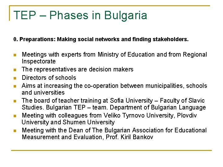 TEP – Phases in Bulgaria 0. Preparations: Making social networks and finding stakeholders. n