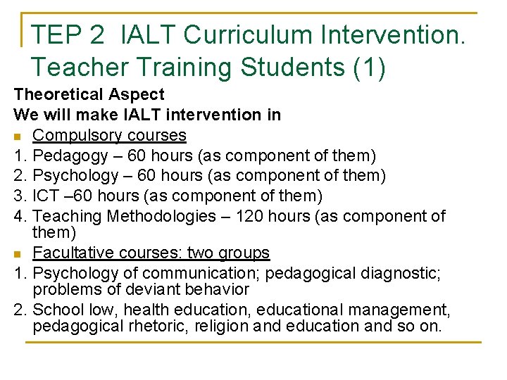 TEP 2 IALT Curriculum Intervention. Teacher Training Students (1) Theoretical Aspect We will make