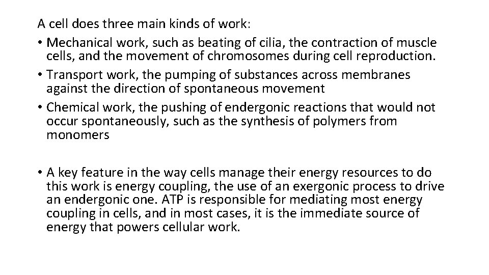 A cell does three main kinds of work: • Mechanical work, such as beating