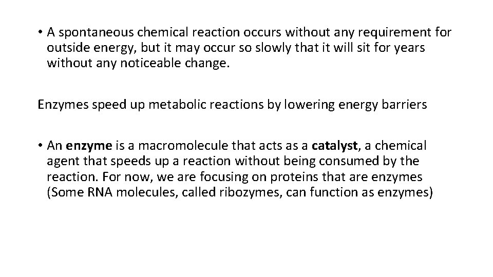  • A spontaneous chemical reaction occurs without any requirement for outside energy, but