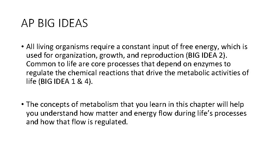 AP BIG IDEAS • All living organisms require a constant input of free energy,