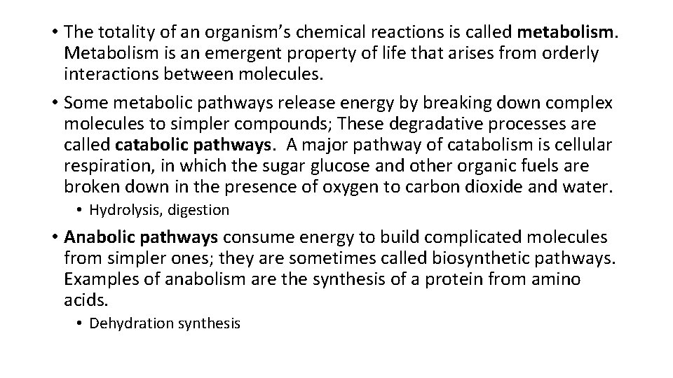  • The totality of an organism’s chemical reactions is called metabolism. Metabolism is