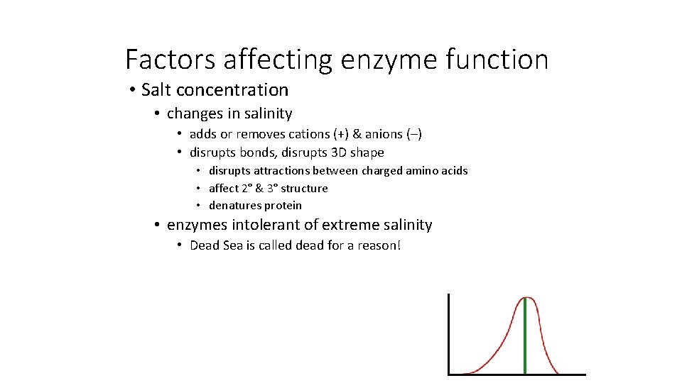 Factors affecting enzyme function • Salt concentration • changes in salinity • adds or