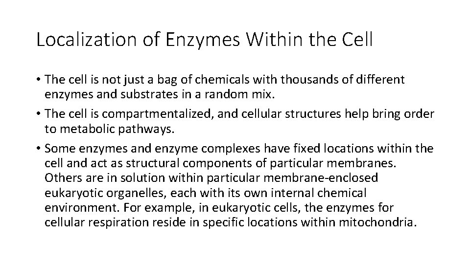 Localization of Enzymes Within the Cell • The cell is not just a bag