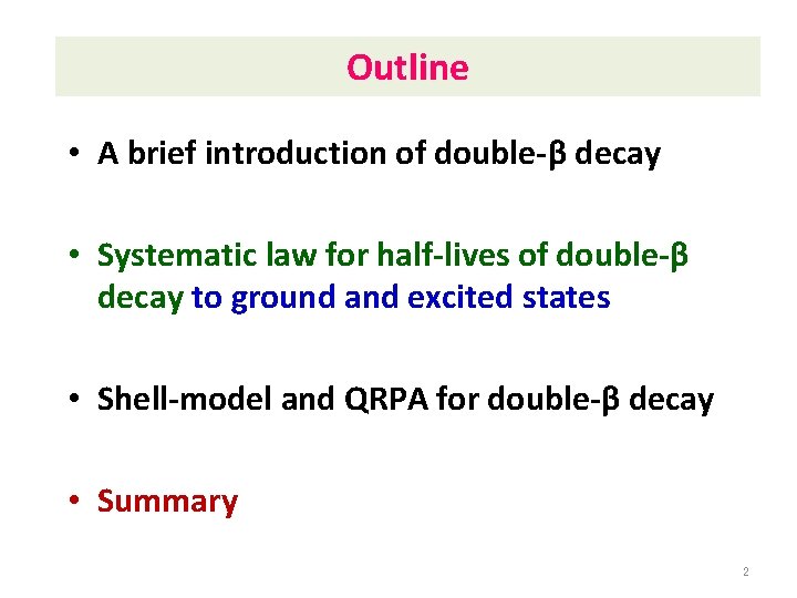 Outline • A brief introduction of double-β decay • Systematic law for half-lives of