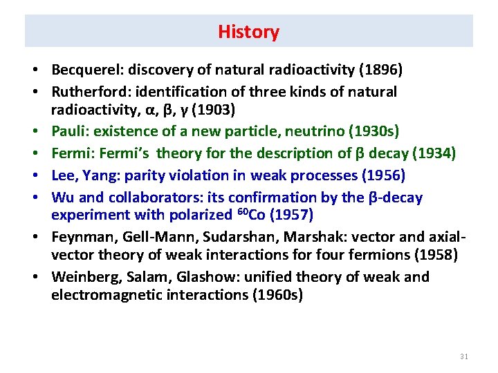 History • Becquerel: discovery of natural radioactivity (1896) • Rutherford: identification of three kinds