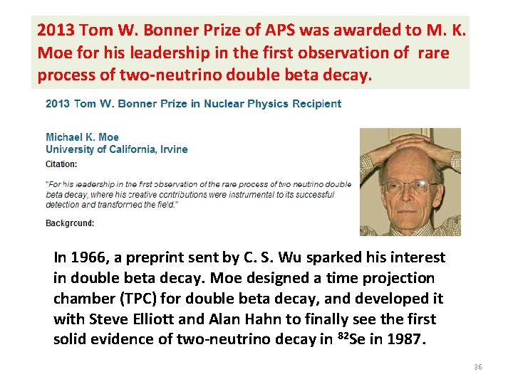 2013 Tom W. Bonner Prize of APS was awarded to M. K. Moe for