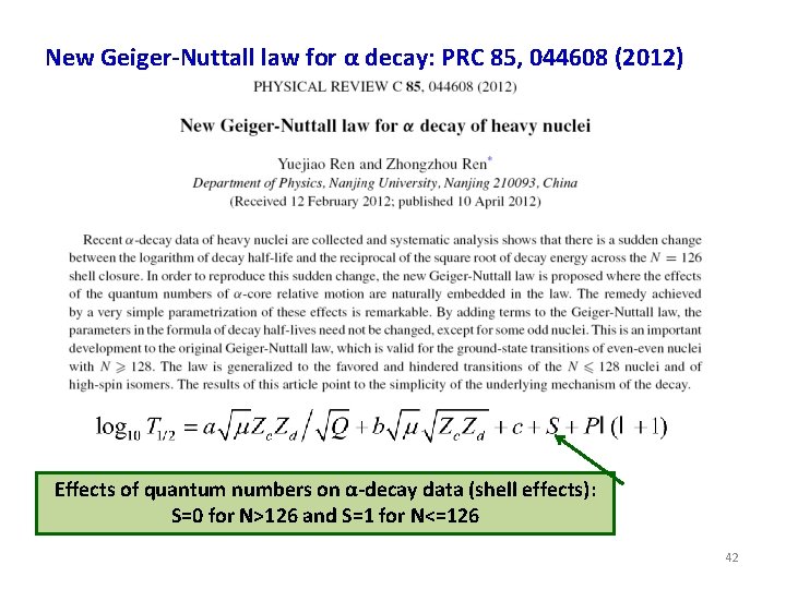 New Geiger-Nuttall law for α decay: PRC 85, 044608 (2012) Effects of quantum numbers