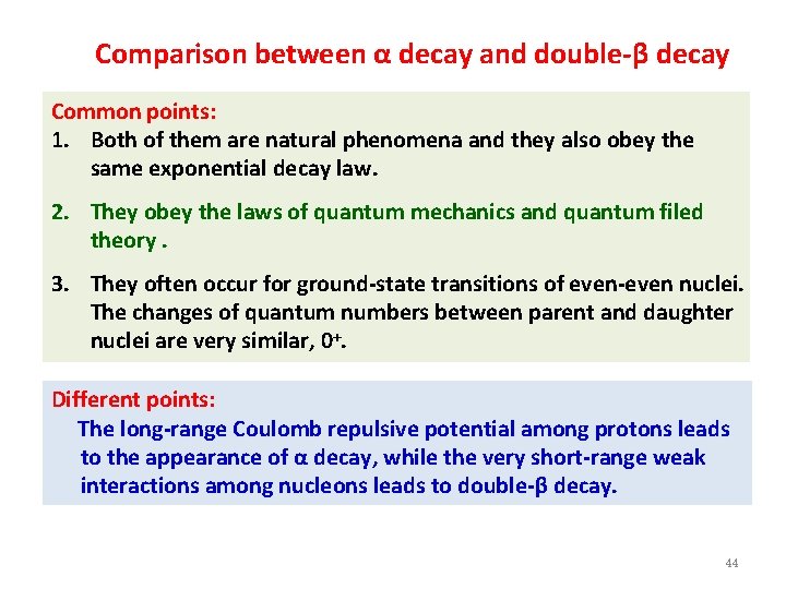 Comparison between α decay and double-β decay Common points: 1. Both of them are