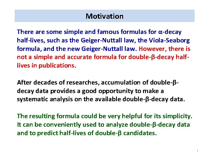 Motivation There are some simple and famous formulas for α-decay half-lives, such as the