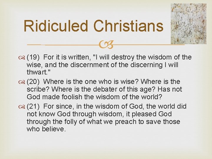 Ridiculed Christians (19) For it is written, "I will destroy the wisdom of the
