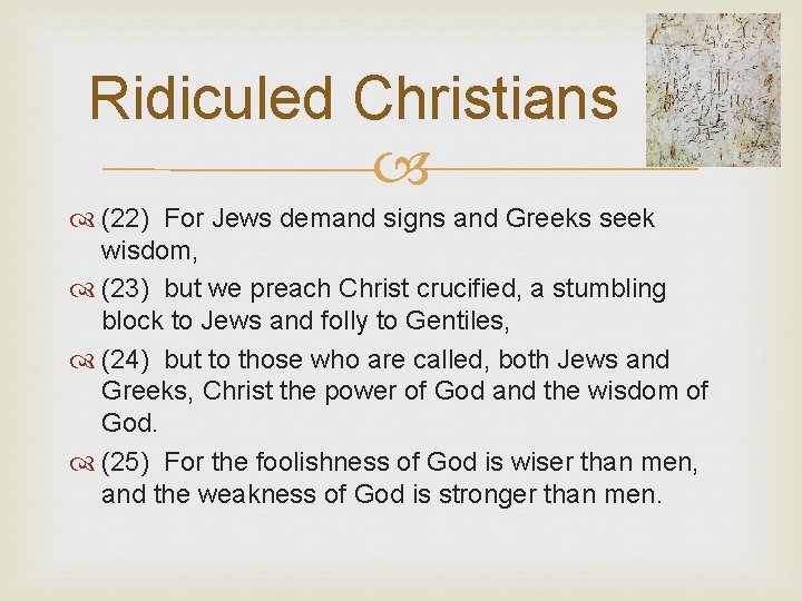 Ridiculed Christians (22) For Jews demand signs and Greeks seek wisdom, (23) but we