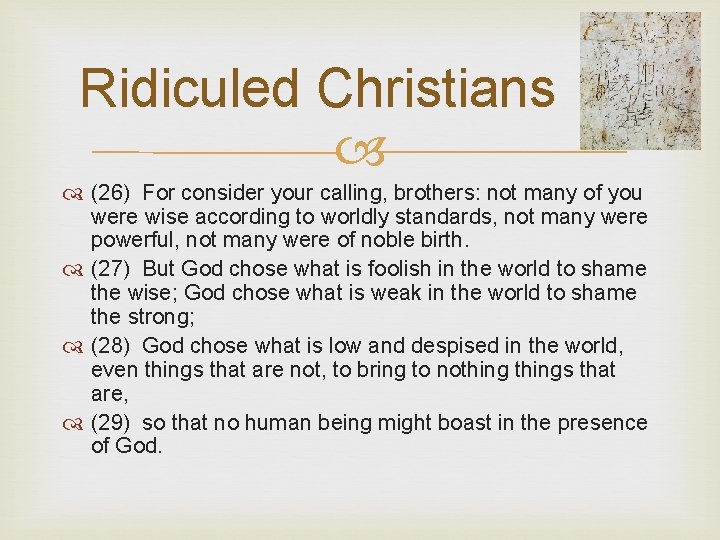 Ridiculed Christians (26) For consider your calling, brothers: not many of you were wise