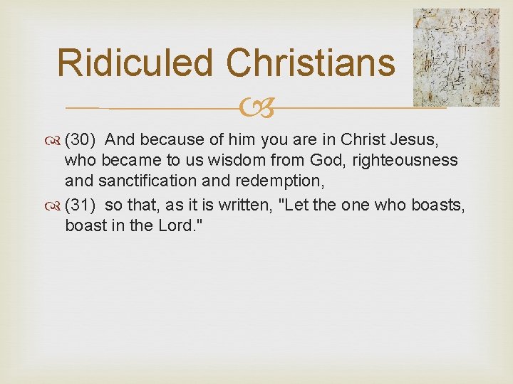 Ridiculed Christians (30) And because of him you are in Christ Jesus, who became