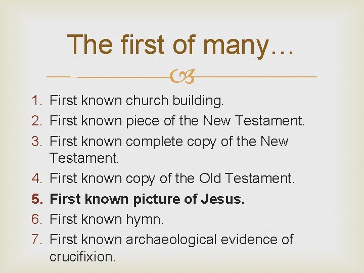 The first of many… 1. First known church building. 2. First known piece of