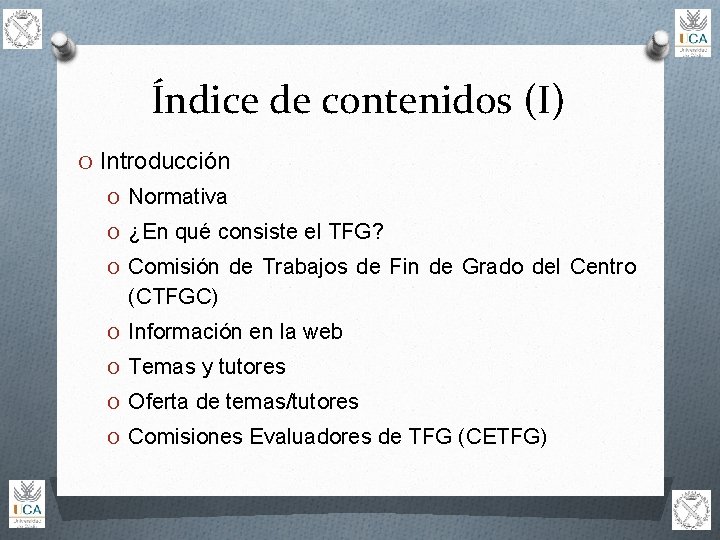 Índice de contenidos (I) O Introducción O Normativa O ¿En qué consiste el TFG?