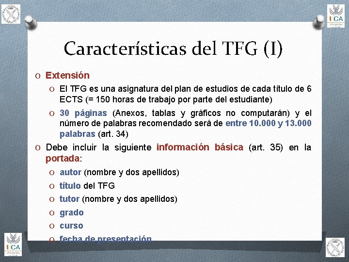 Características del TFG (I) O Extensión O El TFG es una asignatura del plan