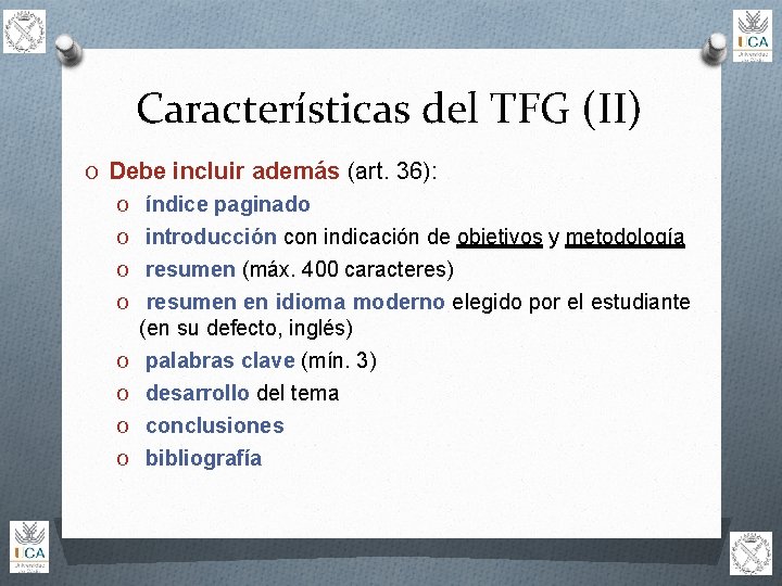 Características del TFG (II) O Debe incluir además (art. 36): O índice paginado O